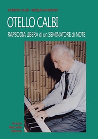 Otello Calbi. Rapsodia libera di un seminatore di note - Librerie.coop Otello Calbi. Rapsodia libera di un seminatore di note - Librerie.coop