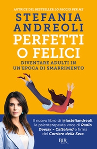 Perfetti o felici. Diventare adulti in un'epoca di smarrimento - Librerie.coop