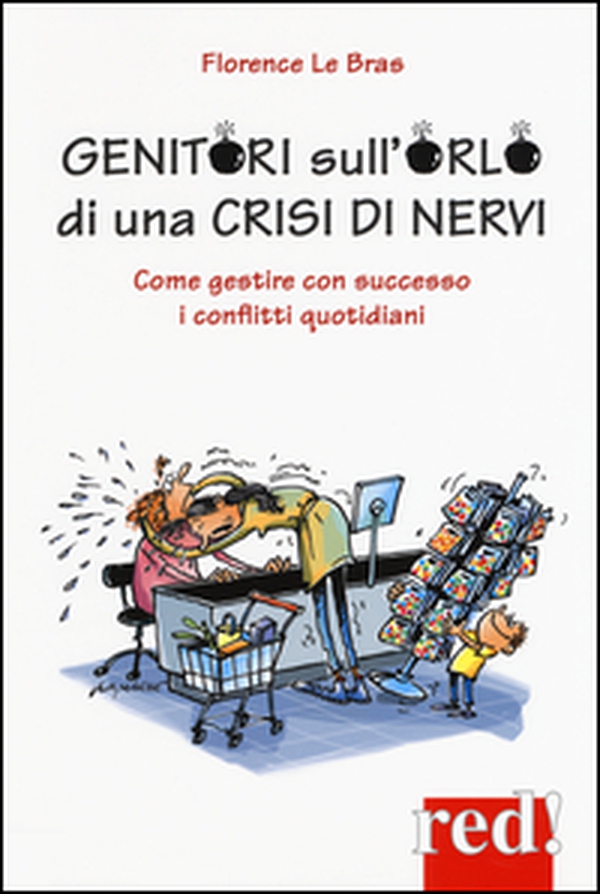 Genitori sull'orlo di una crisi di nervi. Come gestire con successo i conflitti quotidiani - Librerie.coop Genitori sull'orlo di una crisi di nervi. Come gestire con successo i conflitti quotidiani - Librerie.coop