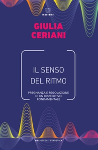Il senso del ritmo. Pregnanza e regolazione di un dispositivo fondamentale - Librerie.coop Il senso del ritmo. Pregnanza e regolazione di un dispositivo fondamentale - Librerie.coop