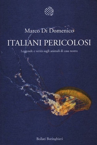 Italiani pericolosi. Leggende e verità sugli animali di casa nostra - Librerie.coop Italiani pericolosi. Leggende e verità sugli animali di casa nostra - Librerie.coop