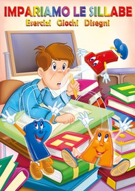 Impariamo le sillabe. Esercizi giochi disegni - Librerie.coop
