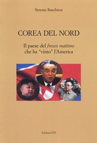 Corea del Nord. Il paese del «fresco mattino» che ha «vinto» l'America - Librerie.coop