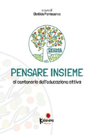 Pensare insieme. Al centenario dell'educazione attiva - Librerie.coop