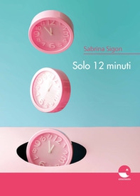 Solo 12 minuti - Librerie.coop Solo 12 minuti - Librerie.coop