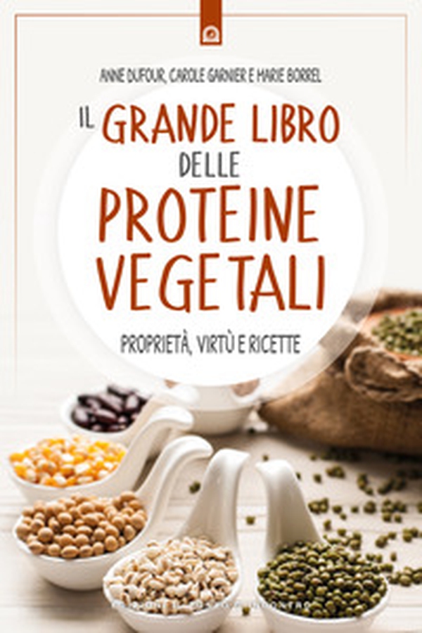 Il grande libro delle proteine vegetali. Proprietà, virtù e ricette - Librerie.coop Il grande libro delle proteine vegetali. Proprietà, virtù e ricette - Librerie.coop