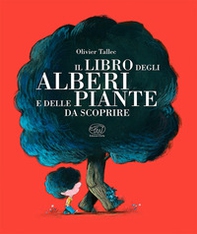 Il libro degli alberi e delle piante da scoprire - Librerie.coop
