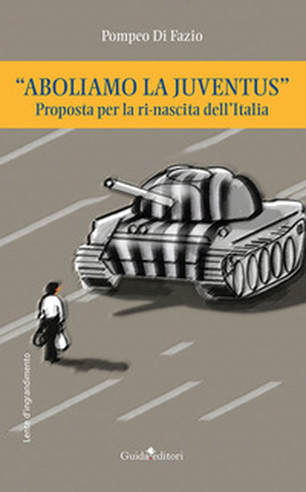 «Aboliamo la Juventus». Proposta per la ri-nascita dell'Italia - Librerie.coop «Aboliamo la Juventus». Proposta per la ri-nascita dell'Italia - Librerie.coop