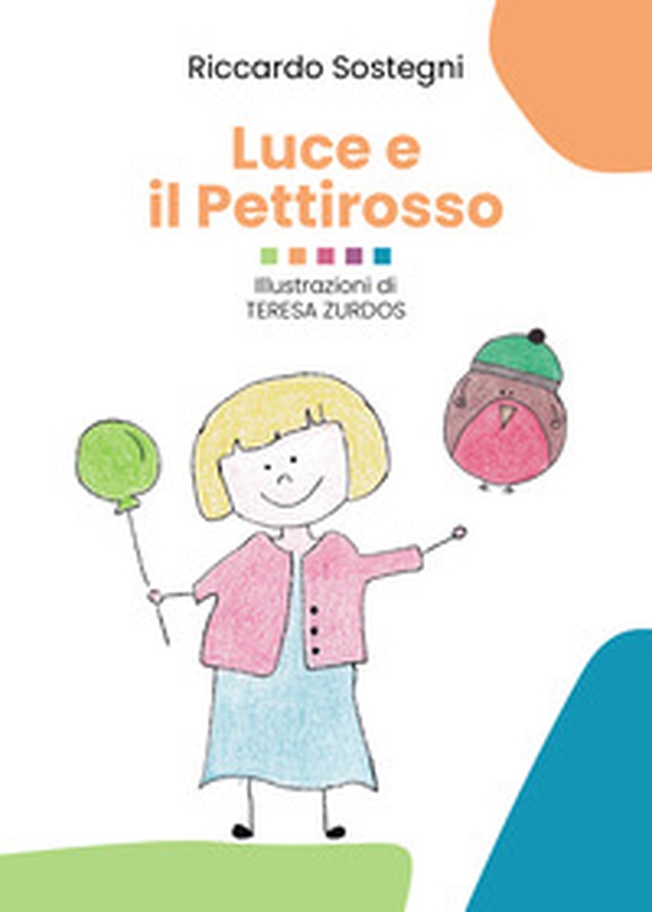 Luce e il pettirosso - Librerie.coop Luce e il pettirosso - Librerie.coop