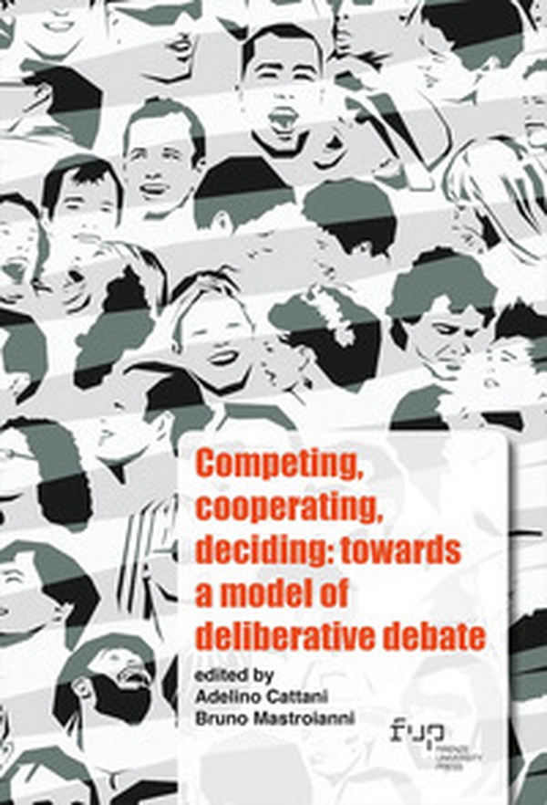 Competing, cooperating, deciding: towards a model of deliberative debate. Ediz. italiana e inglese - Librerie.coop Competing, cooperating, deciding: towards a model of deliberative debate. Ediz. italiana e inglese - Librerie.coop