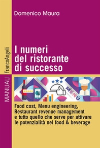 I numeri del ristorante di successo. Food cost, menu engineering, restaurant revenue management e tutto quello che serve per attivare le potenzialità nel food & beverage - Librerie.coop