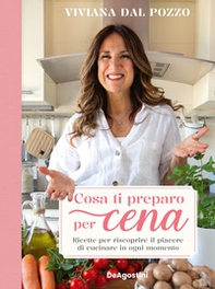 Cosa ti preparo per cena. Ricette per riscoprire il piacere di cucinare in ogni momento - Librerie.coop Cosa ti preparo per cena. Ricette per riscoprire il piacere di cucinare in ogni momento - Librerie.coop