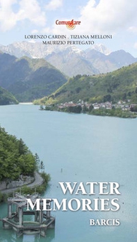 Water Memories. Barcis - Librerie.coop Water Memories. Barcis - Librerie.coop