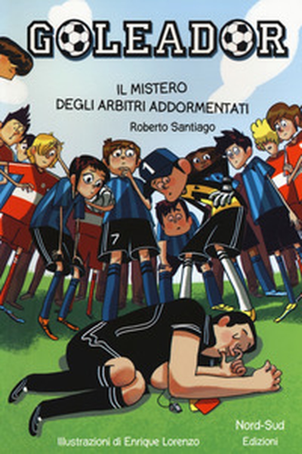 Il mistero degli arbitri addormentati. Goleador - Librerie.coop Il mistero degli arbitri addormentati. Goleador - Librerie.coop