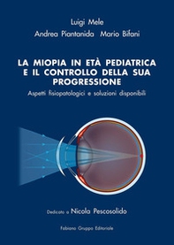 La miopia in età pediatrica e il controllo della sua progressione. Aspetti fisiopatologici e soluzioni disponibili - Librerie.coop La miopia in età pediatrica e il controllo della sua progressione. Aspetti fisiopatologici e soluzioni disponibili - Librerie.coop