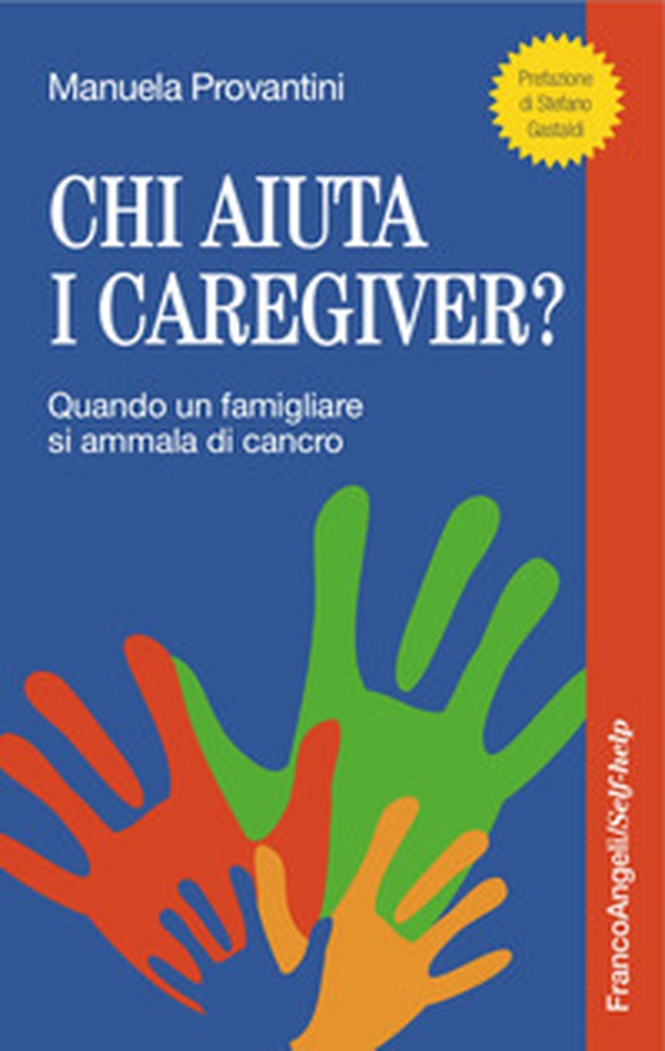 Chi aiuta i caregiver? Quando un famigliare si ammala di cancro - Librerie.coop Chi aiuta i caregiver? Quando un famigliare si ammala di cancro - Librerie.coop