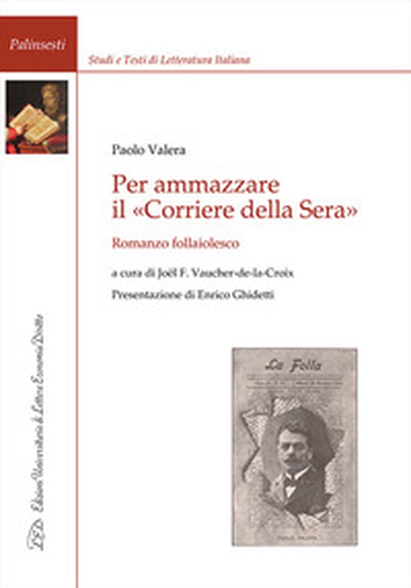 Per ammazzare il «Corriere della Sera». Romanzo follaiolesco - Librerie.coop Per ammazzare il «Corriere della Sera». Romanzo follaiolesco - Librerie.coop