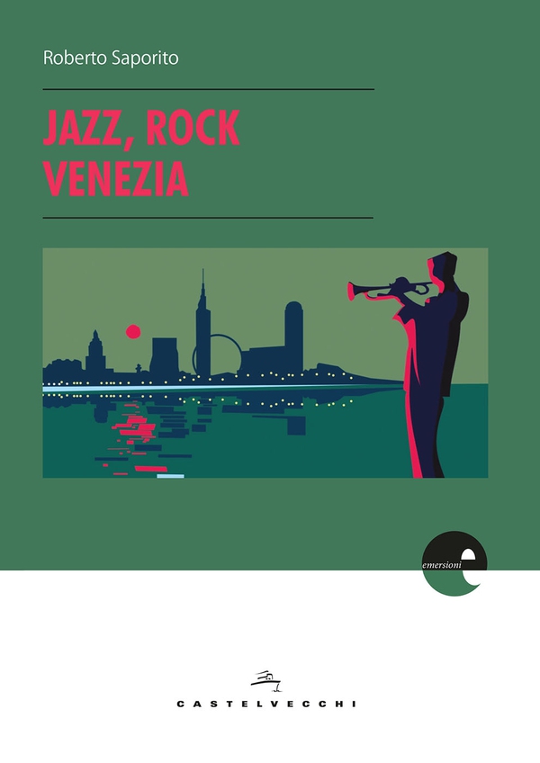 Jazz, rock, Venezia - Librerie.coop Jazz, rock, Venezia - Librerie.coop