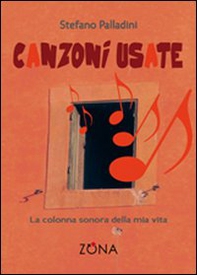 Canzoni usate. La colonna sonora della mia vita - Librerie.coop