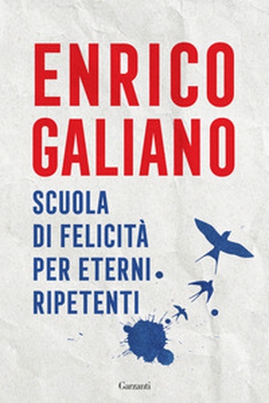 Scuola di felicità per eterni ripetenti - Librerie.coop