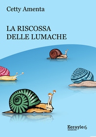 La riscossa delle lumache - Librerie.coop