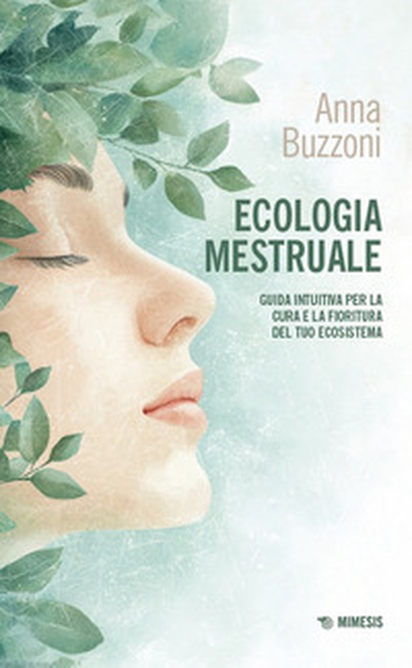 Ecologia mestruale. Guida intuitiva per la cura e la fioritura del tuo ecosistema - Librerie.coop Ecologia mestruale. Guida intuitiva per la cura e la fioritura del tuo ecosistema - Librerie.coop