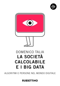 La società calcolabile e i big data - Librerie.coop La società calcolabile e i big data - Librerie.coop