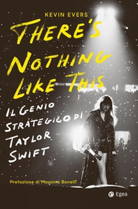 There's nothing like this. Il genio strategico di Taylor Swift - Librerie.coop