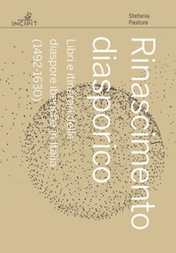 Rinascimento diasporico. Libri e itinerari delle diaspore iberiche in Italia (1492-1630) - Librerie.coop