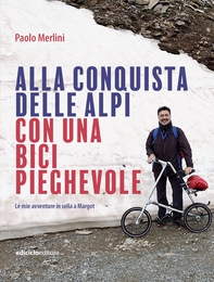 Alla conquista delle Alpi con una bici pieghevole - Librerie.coop