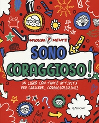 Sono coraggioso! Un libro con tante attività per crescere... coraggiosissimi! - Librerie.coop Sono coraggioso! Un libro con tante attività per crescere... coraggiosissimi! - Librerie.coop