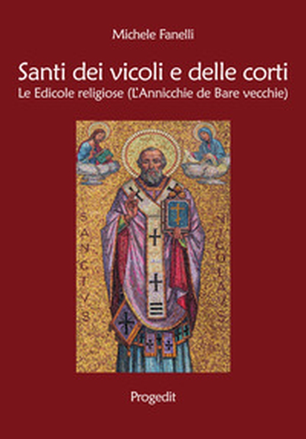 Santi dei vicoli e delle corti. Le edicole religiose (L'annicchie de Bare vecchie) - Librerie.coop Santi dei vicoli e delle corti. Le edicole religiose (L'annicchie de Bare vecchie) - Librerie.coop