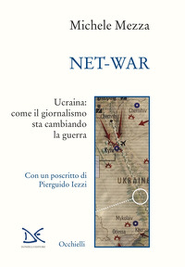 Net-war. Ucraina: come il giornalismo sta cambiando la guerra - Librerie.coop Net-war. Ucraina: come il giornalismo sta cambiando la guerra - Librerie.coop