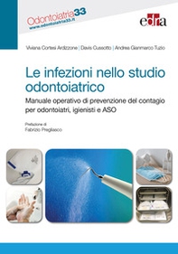 Le infezioni nello studio odontoiatrico. Manuale operativo di prevenzione del contagio per odontoiatri, igienisti e ASO - Librerie.coop
