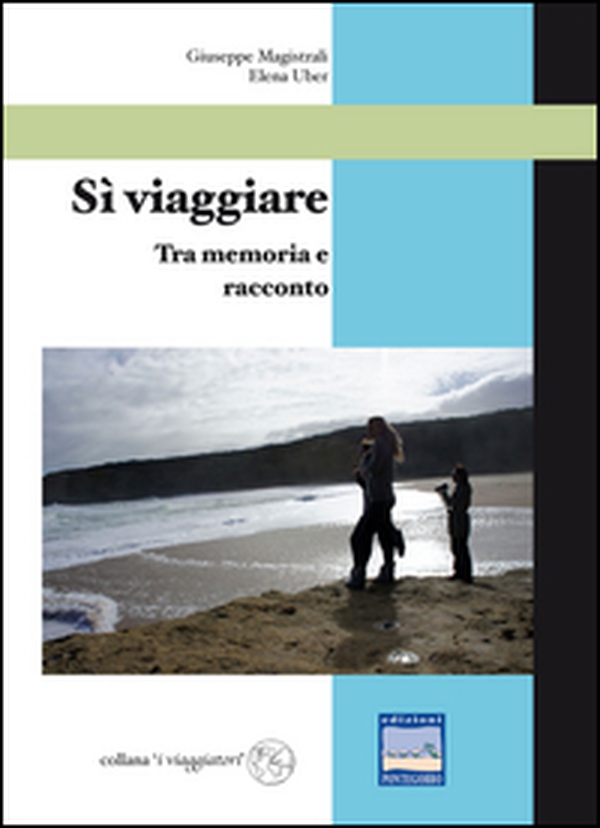 Sì viaggiare. Tra memoria e racconto - Librerie.coop Sì viaggiare. Tra memoria e racconto - Librerie.coop