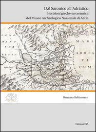 Dal saronico all'Adriatico. Iscrizioni greche su ceramica del museo archeologico di Adria - Librerie.coop