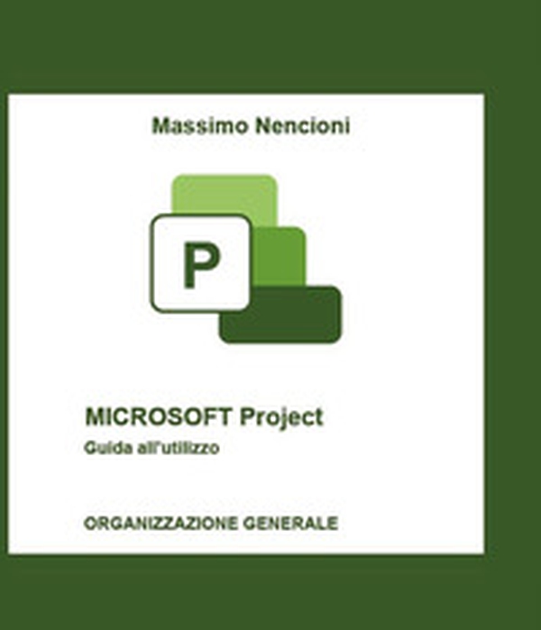 Microsoft project. Guida all'utilizzo. Organizzazione generale - Librerie.coop Microsoft project. Guida all'utilizzo. Organizzazione generale - Librerie.coop