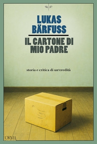 Il cartone di mio padre. Storia e critica di un'eredità - Librerie.coop