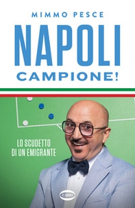Napoli campione! Lo scudetto di un emigrante - Librerie.coop