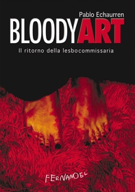 Bloody art. Il ritorno della lesbocommissaria - Librerie.coop Bloody art. Il ritorno della lesbocommissaria - Librerie.coop