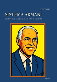 Il sistema Armani. Economia e logiche di un brand globale - Librerie.coop