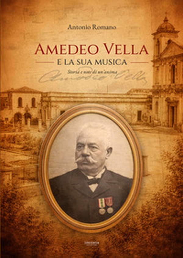 Amedeo Vella e la sua musica. Storia e note di un'anima - Librerie.coop