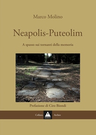 Neapolis-Puteolim. A spasso sui i tornanti della memoria - Librerie.coop