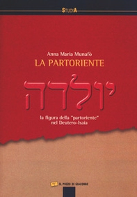 La partoriente. La figura della «partoriente» nel Deutero-Isaia - Librerie.coop