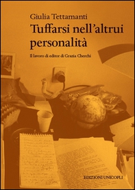 Tuffarsi nell'altrui personalità. Il lavoro di editor di Grazia Cherchi - Librerie.coop Tuffarsi nell'altrui personalità. Il lavoro di editor di Grazia Cherchi - Librerie.coop