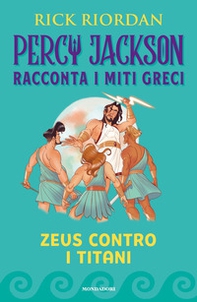 Zeus contro i titani. Percy Jackson racconta i miti greci - Librerie.coop