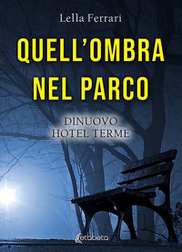 Quell'ombra nel parco. DiNuovo Hotel Terme - Librerie.coop Quell'ombra nel parco. DiNuovo Hotel Terme - Librerie.coop