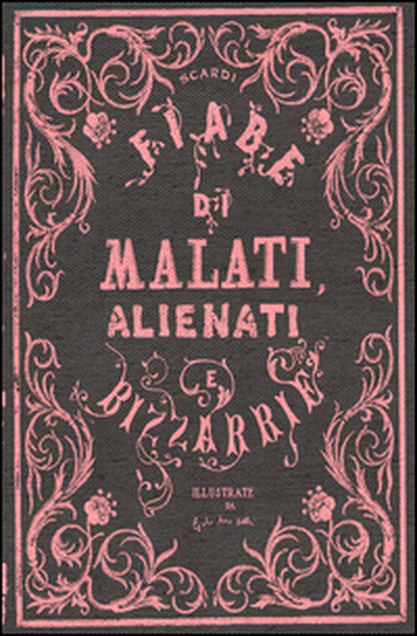 Fiabe di malati, alienati e bizzarrie - Librerie.coop Fiabe di malati, alienati e bizzarrie - Librerie.coop
