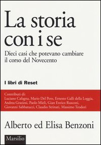 La storia con i se. Dieci casi che potevano cambiare il corso del Novecento - Librerie.coop