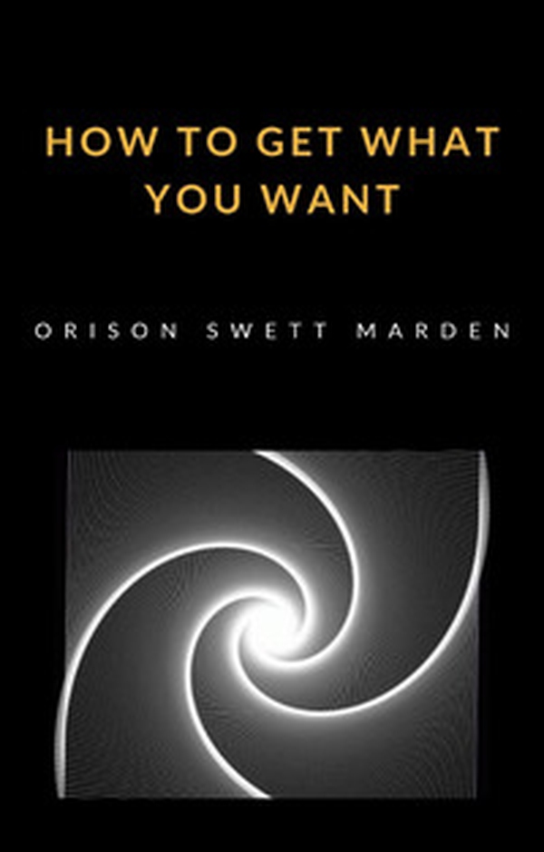 How to get what you want - Librerie.coop How to get what you want - Librerie.coop